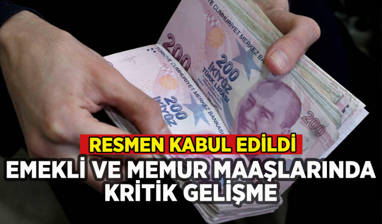 Memur ve emekli maaşlarıyla ilgili kritik gelişme: Resmen kabul edildi