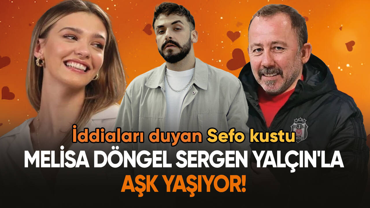 Sefo'dan ayrılan Melisa Döngel, Sergen Yalçın'la aşk yaşıyor!