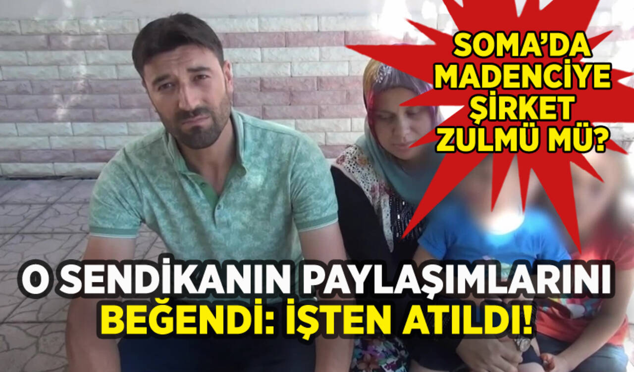 Soma'da madenci o sendikanın paylaşımlarını beğendi diye işten atıldı!