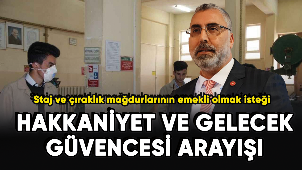 Staj ve çıraklık mağdurlarının emekli olmak isteği: Hakkaniyet ve gelecek güvencesi arayışı