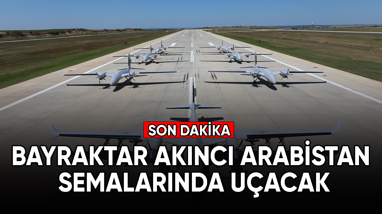 Bayraktar AKINCI, Arabistan semalarında uçacak