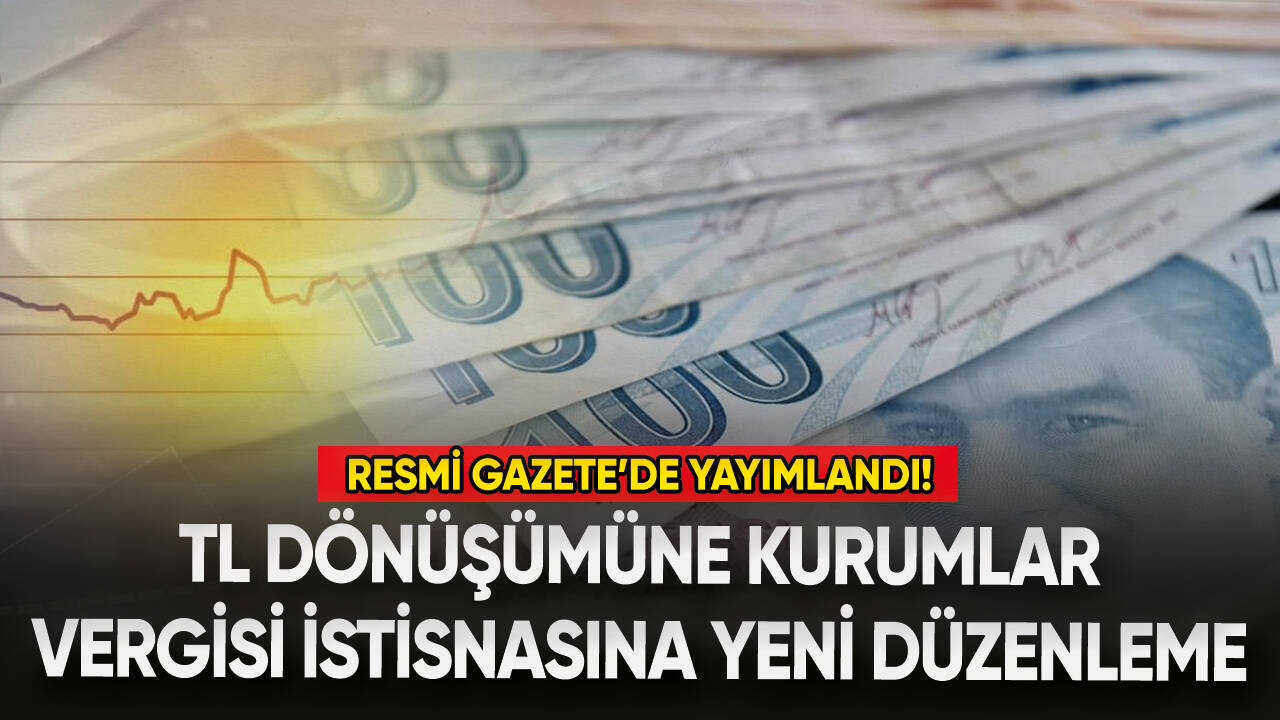 TL dönüşümüne kurumlar vergisi istisnasına yeni düzenleme