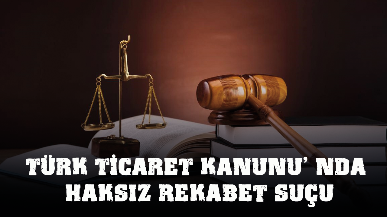 Türk Ticaret Kanunu’ nda Haksız Rekabet Suçu