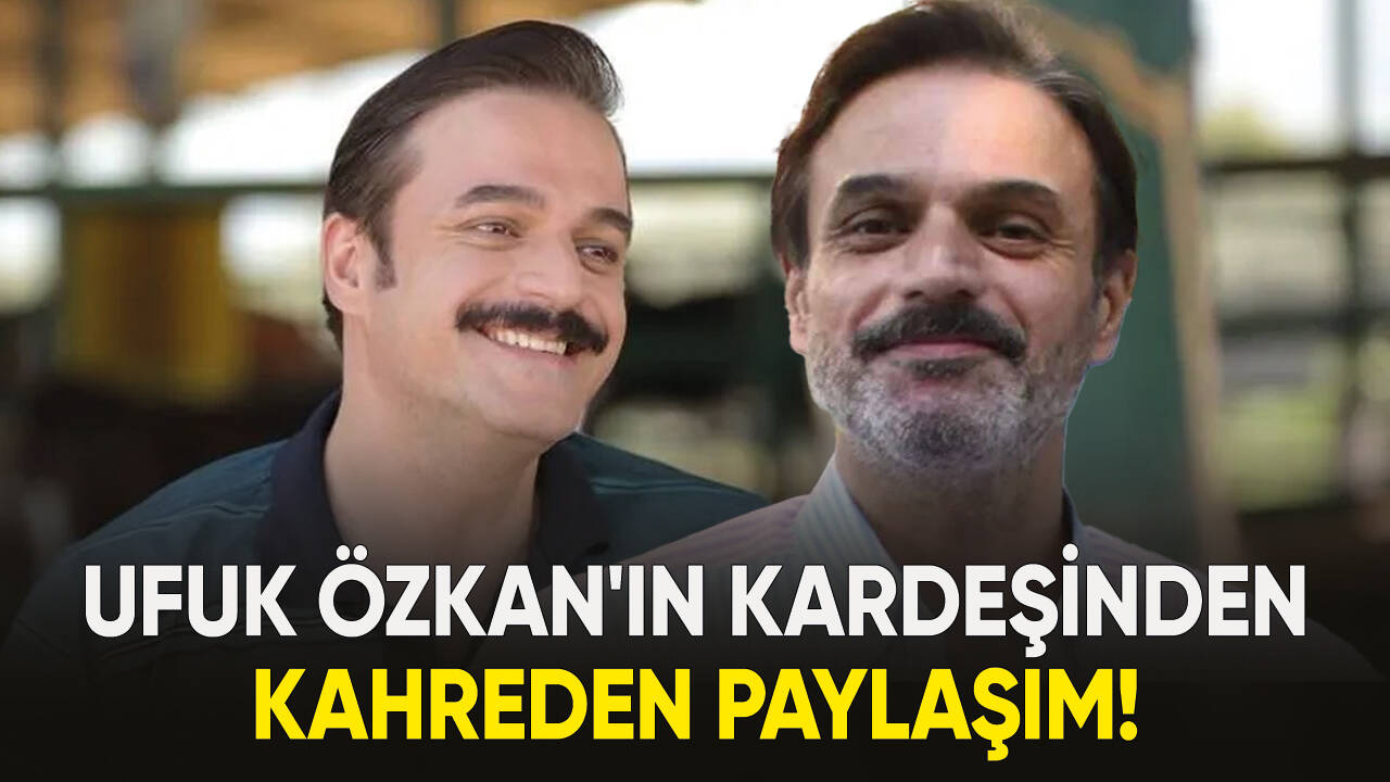 Ufuk Özkan'ın kardeşinden kahreden paylaşım!