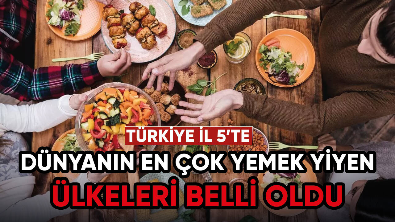 Dünyanın en çok yemek yiyen ülkeleri belli oldu