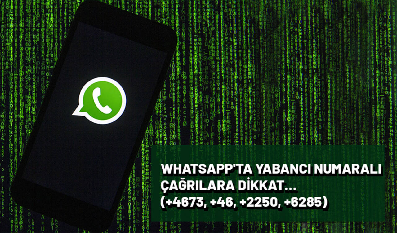 Whatsapp'ta yabancı numaralı çağrılara dikkat… (+4673, +46, +2250, +6285)