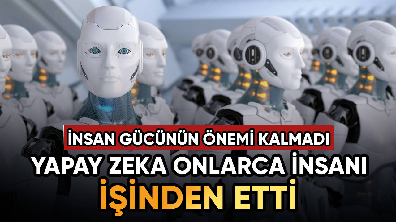 Yapay zeka onlarca çalışanı işinden etti