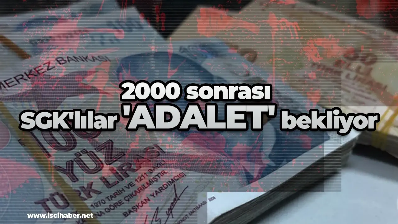 2000 sonrası SGK'lılar 'adalet' bekliyor