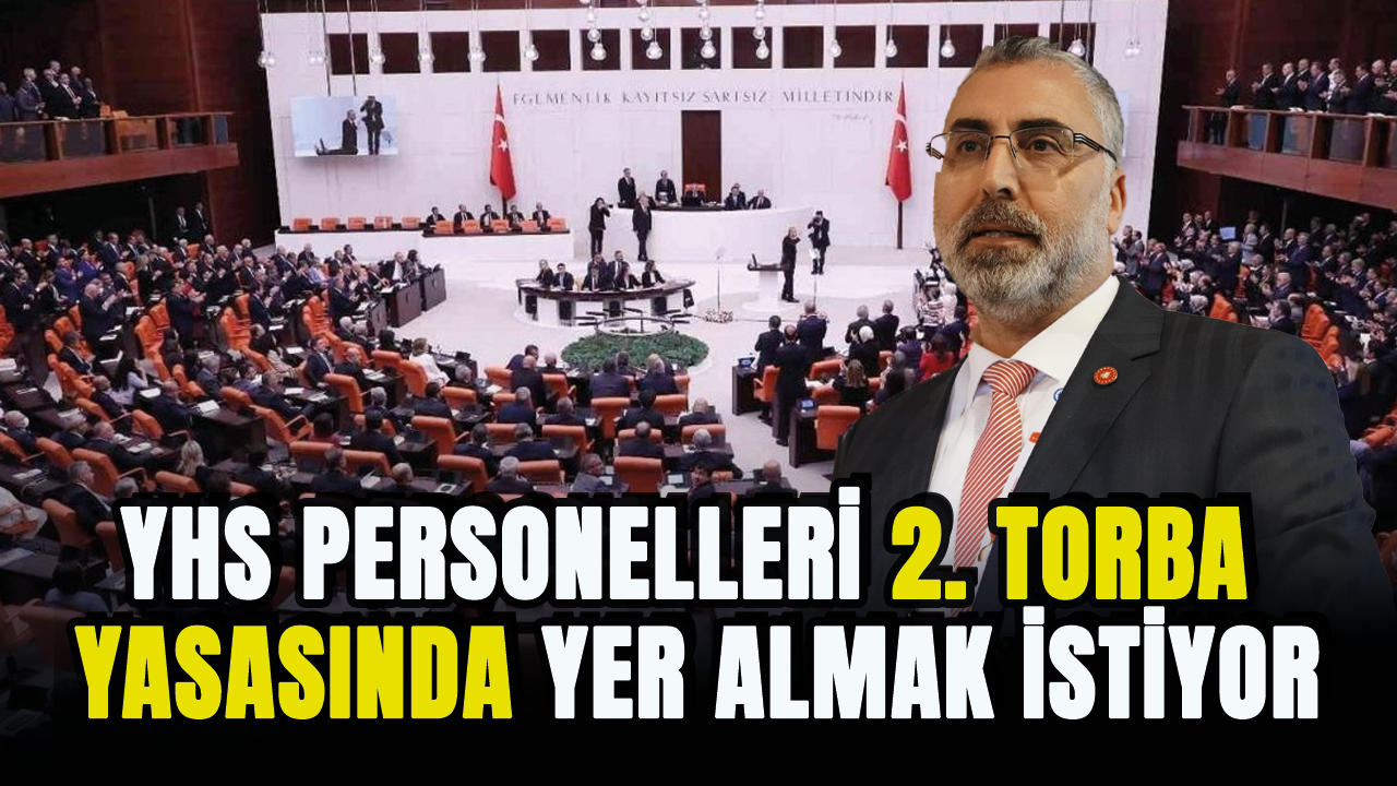 YHS personelleri 2. torba yasasında yer almak istiyor