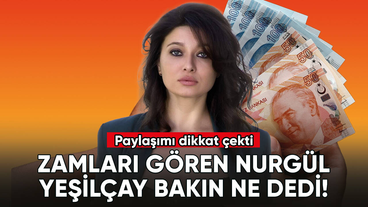 Zamları gören Nurgül Yeşilçay bakın ne dedi!