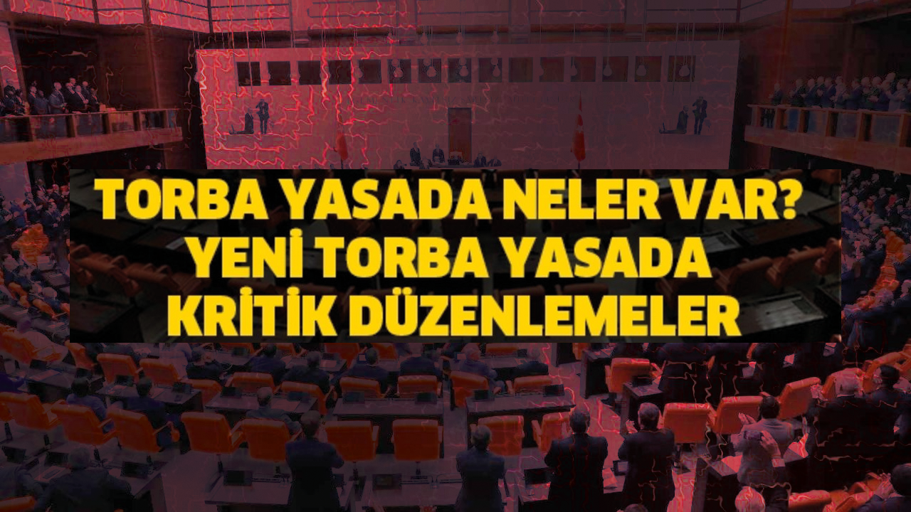 2. torba yasa için son gelişmeler neler? Geri sayım başladı