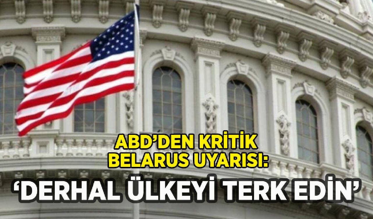 ABD'den Belarus'taki vatandaşlarına uyarı: 'Ülkeyi terk edin'