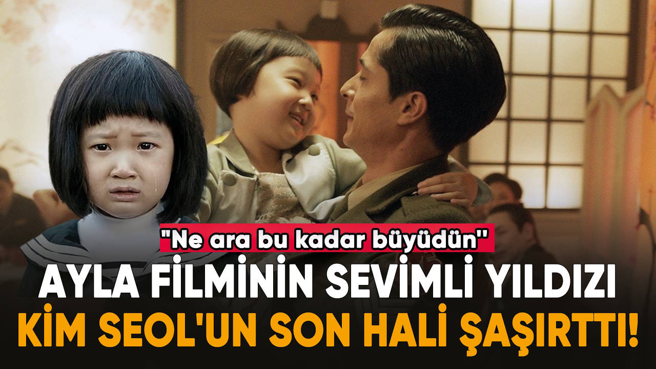 Ayla filminin sevimli yıldızı Kim Seol'un son hali şaşırttı!