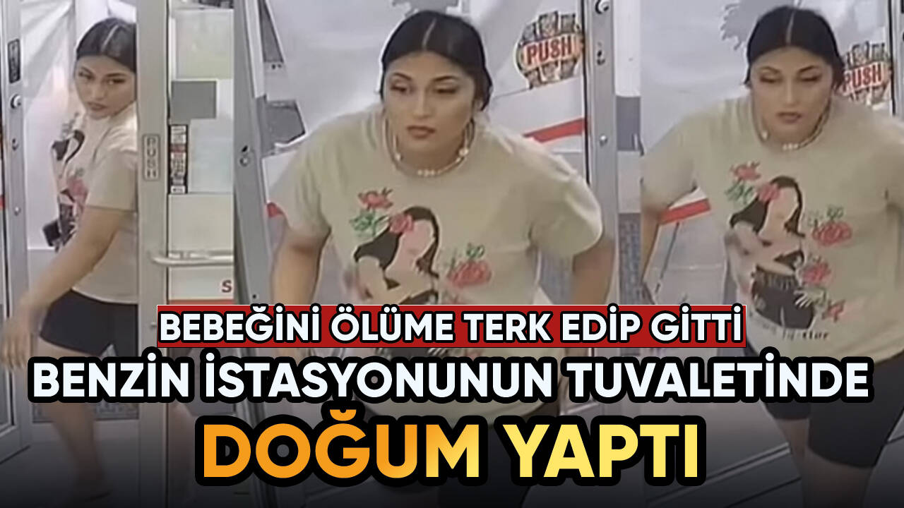 Benzinlik tuvaletinde doğurduğu bebeğini ölüme terk etti