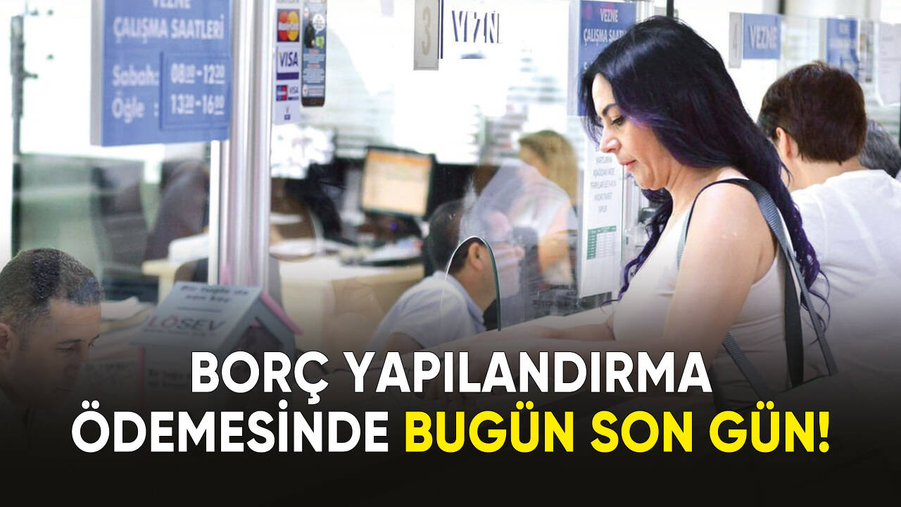 Borç yapılandırma ödemesinde bugün son gün!