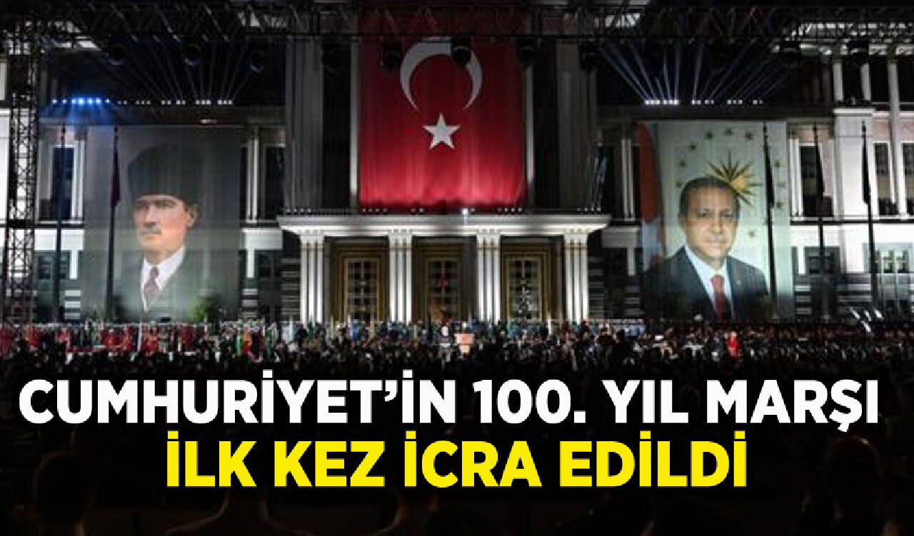 Cumhuriyet'in 100. Yıl Marşı ilk kez icra edildi