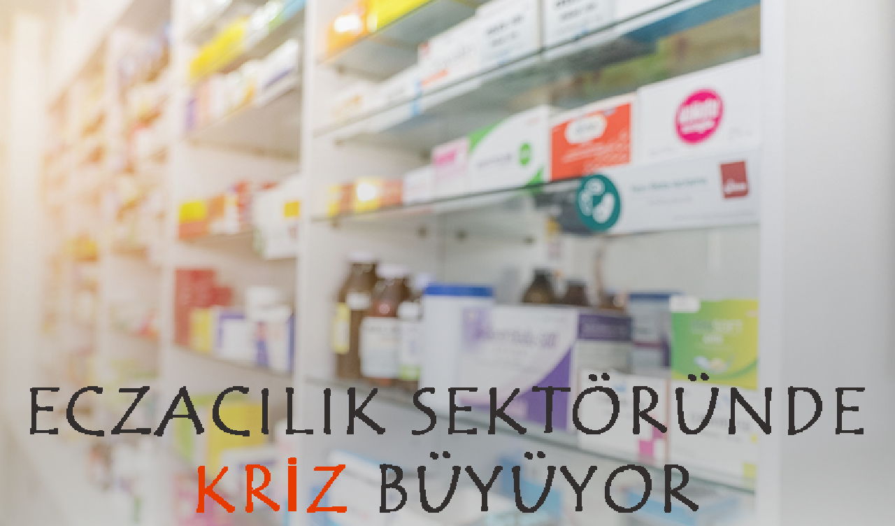 Eczacılık sektöründe kriz büyüyor