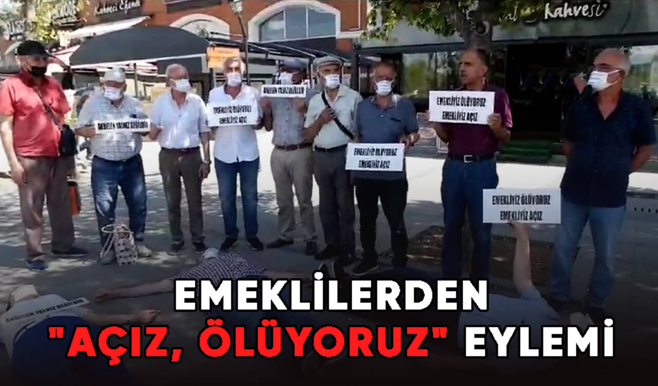 Emeklilerden "Açız, ölüyoruz" eylemi