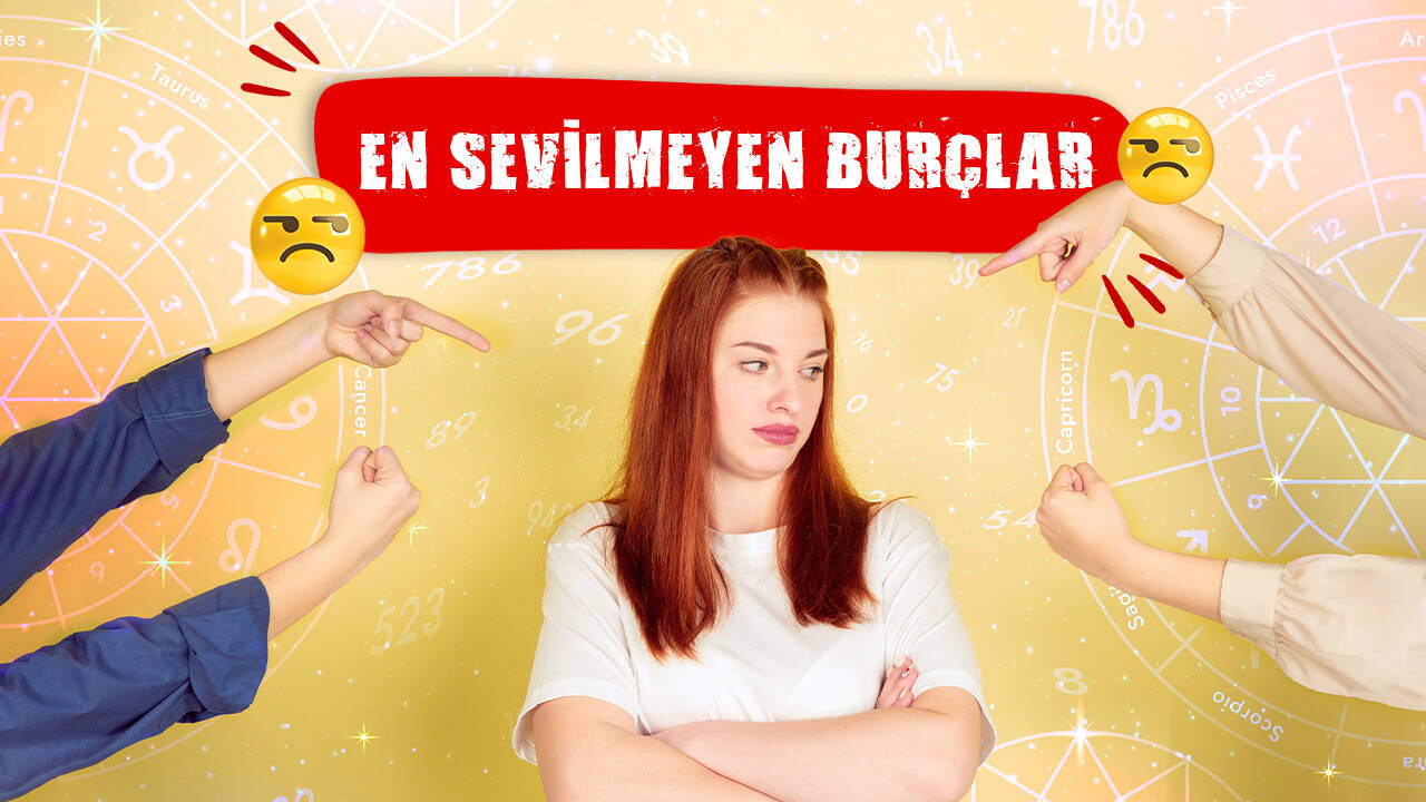 En sevilmeyen burçlar açıklandı