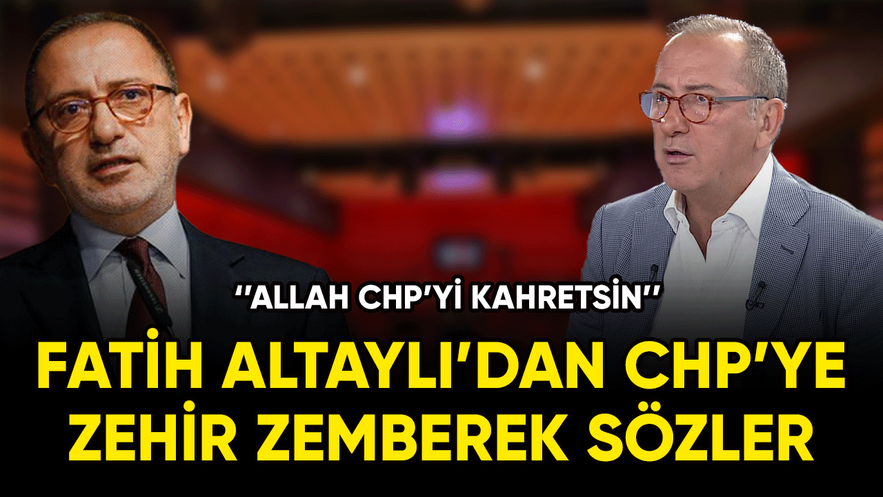 Fatih Altaylı'dan CHP'ye zehir zemberek sözler