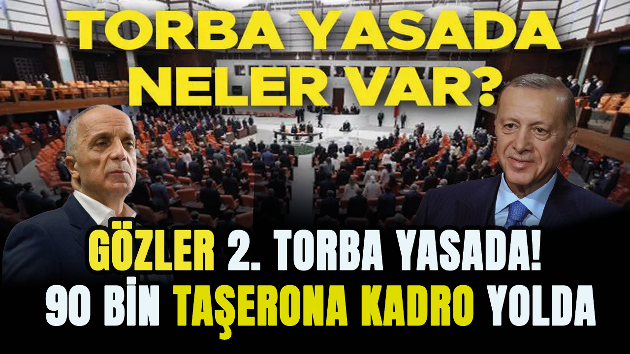 Gözler 2. torba yasada! 90 bin taşerona kadro yolda