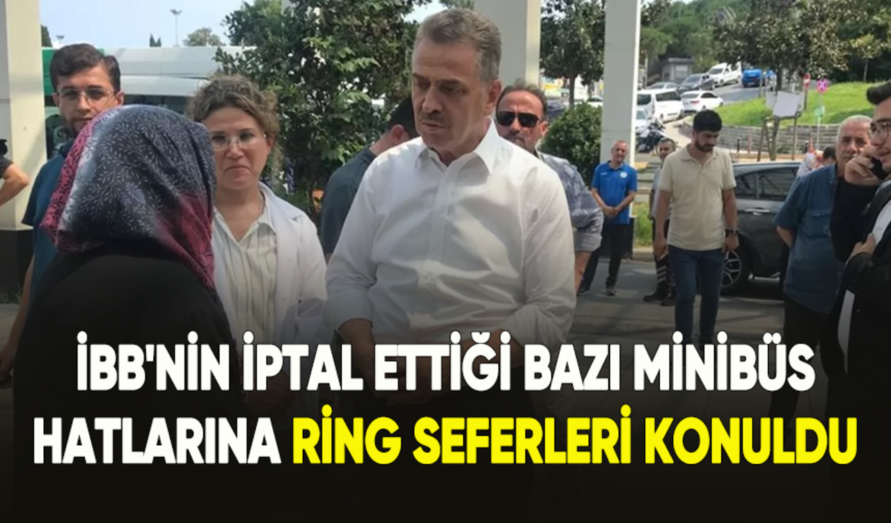 İBB'nin iptal ettiği bazı minibüs hatlarına ring seferleri konuldu