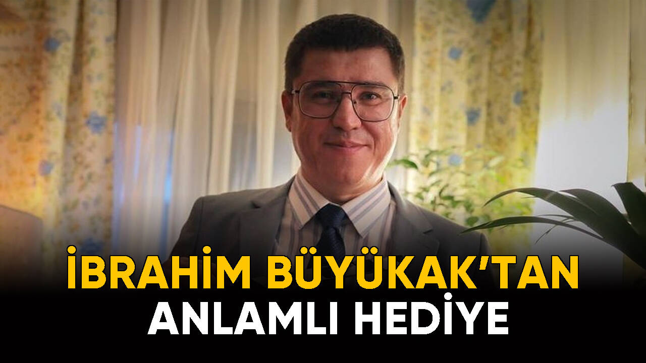 İbrahim Büyükak'tan anlamlı hediye