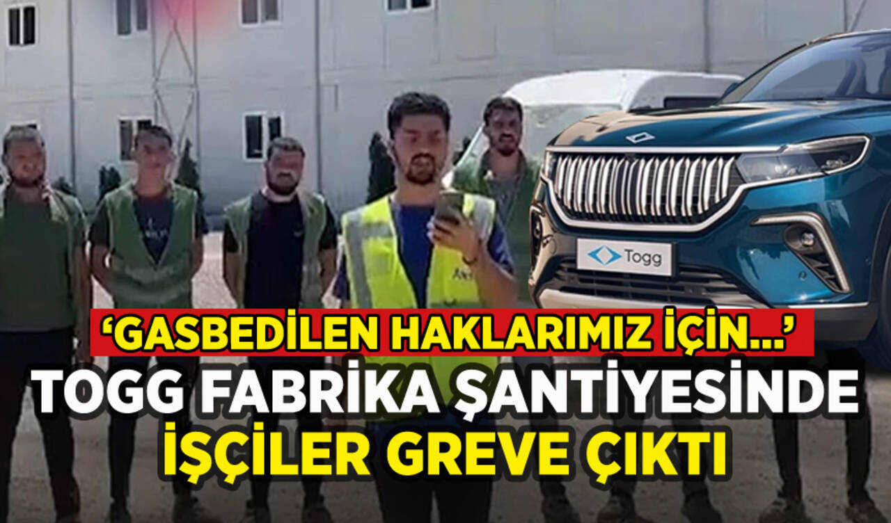 Togg fabrika şantiyesinde işçiler greve çıktı