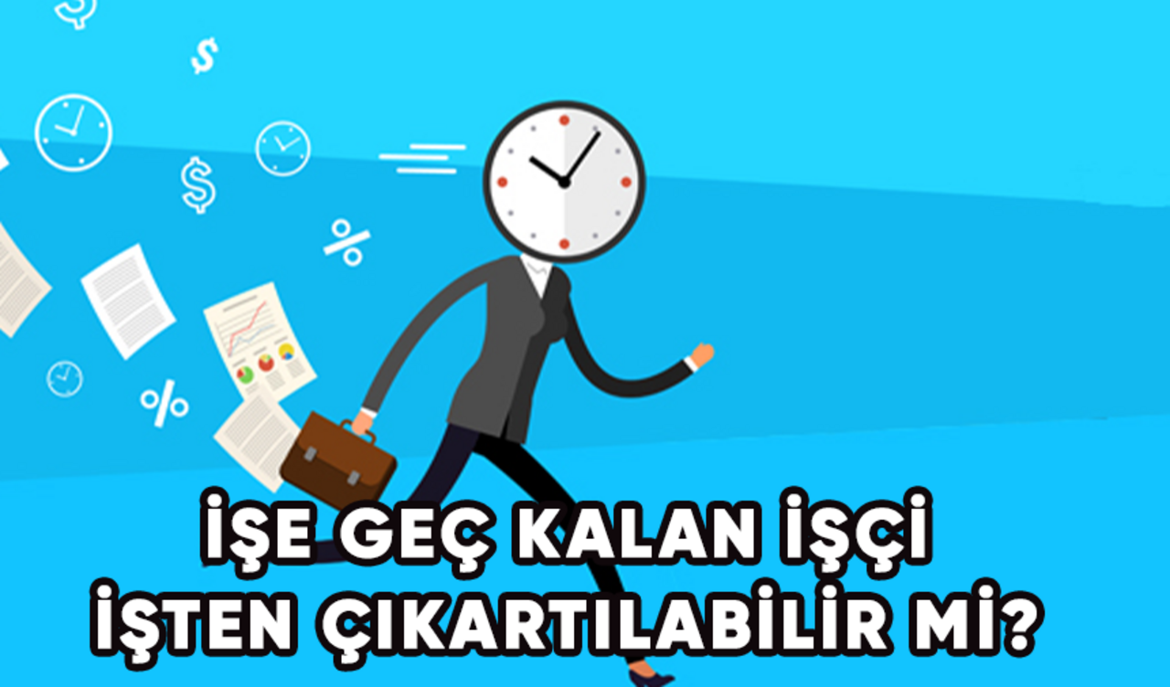 İşe Geç Kalan İşçi İşten Çıkartılabilir mi?