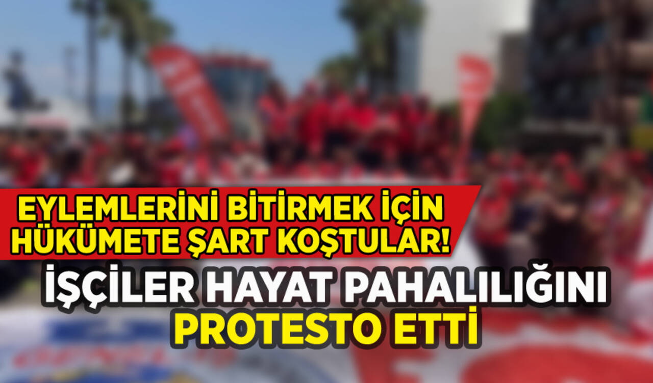 İşçiler hayat pahalılığını protesto etti: 'Yoksulları nefessiz bırakmayın'