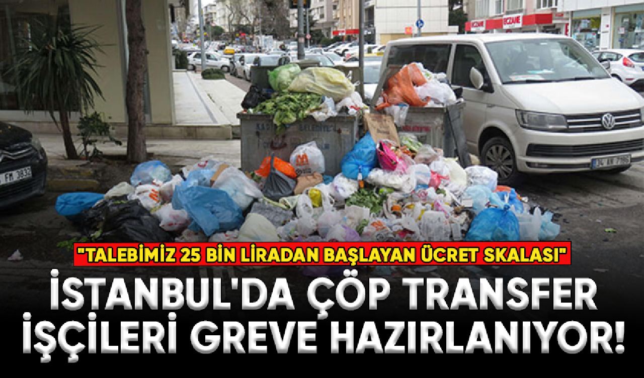 İstanbul'da çöp transfer işçileri greve hazırlanıyor!