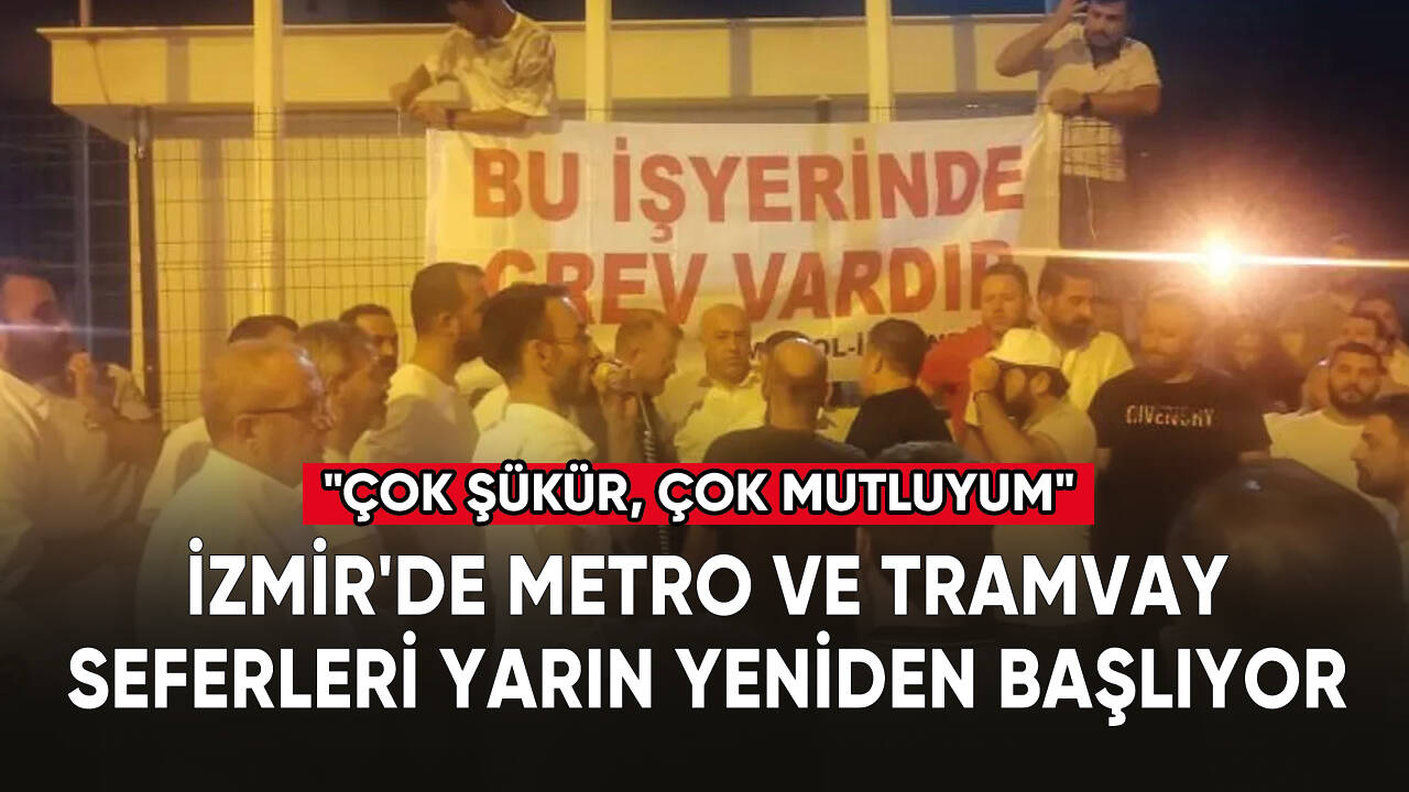 İzmir'de metro ve tramvay seferleri yarın yeniden başlıyor