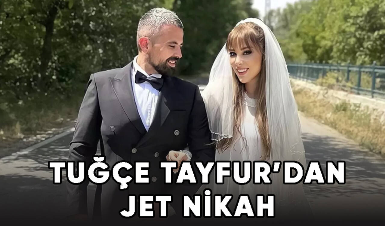 Jet nikah! Tuğçe Tayfur evlendi