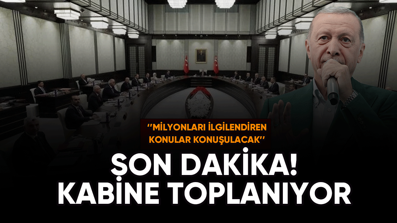 Son Dakika! Kabine toplanıyor