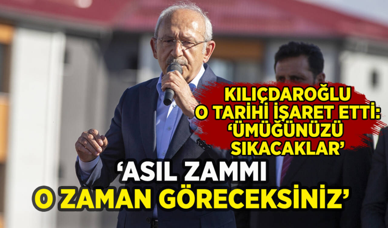 Kılıçdaroğlu o tarihi işaret ederek duyurdu: 'Asıl zammı o zaman göreceksiniz'