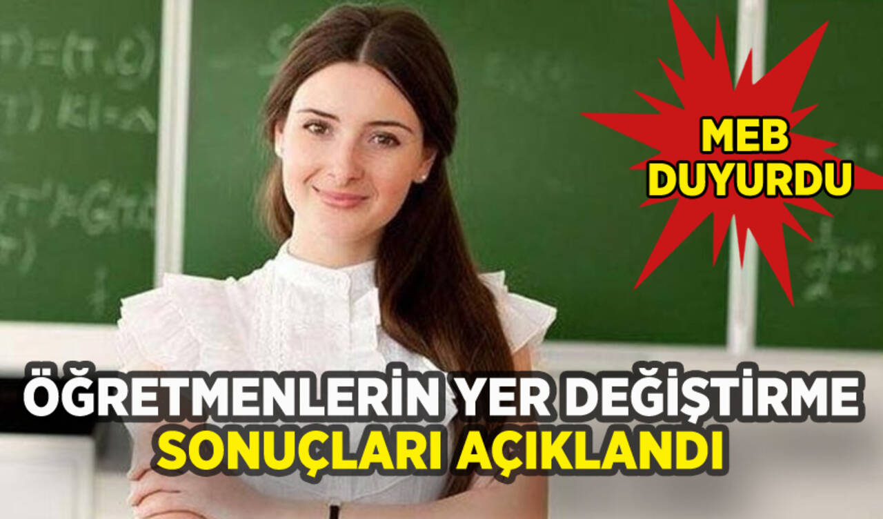 Öğretmenlerin iller arası yer değiştirme sonuçları açıklandı