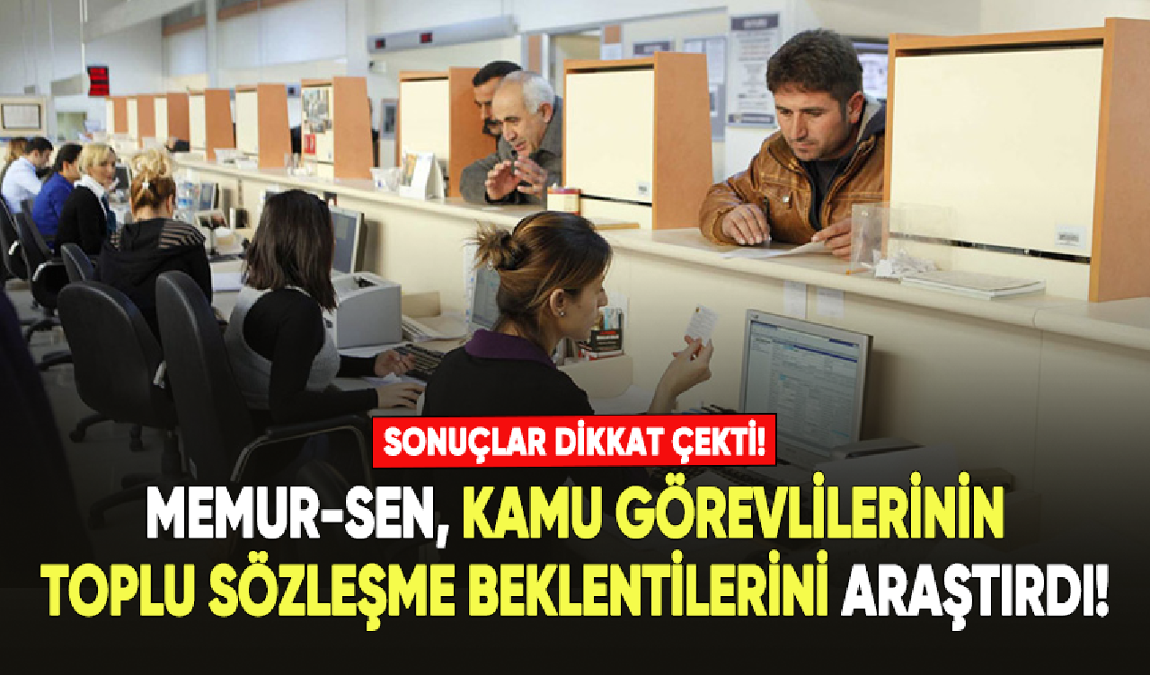 Memur-Sen, kamu görevlilerinin toplu sözleşme beklentilerini araştırdı!