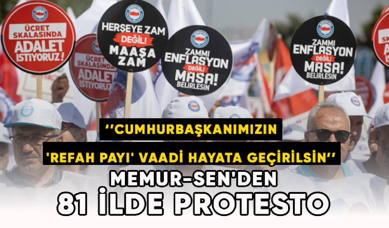 Memur-Sen'den 81 ilde protesto: Cumhurbaşkanımızın 'refah payı' vaadi hayata geçirilsin