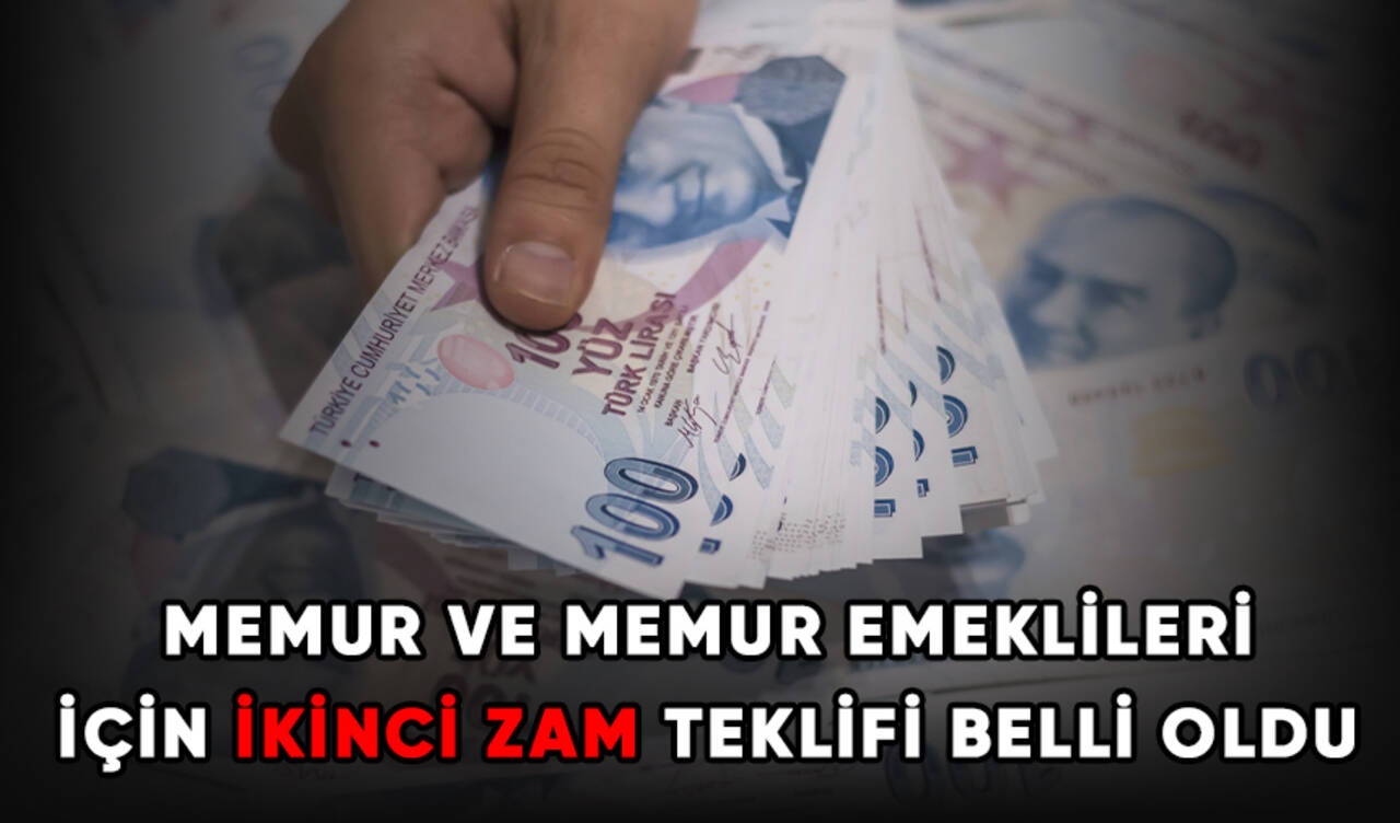 Memur ve memur emeklileri için ikinci zam teklifi belli oldu