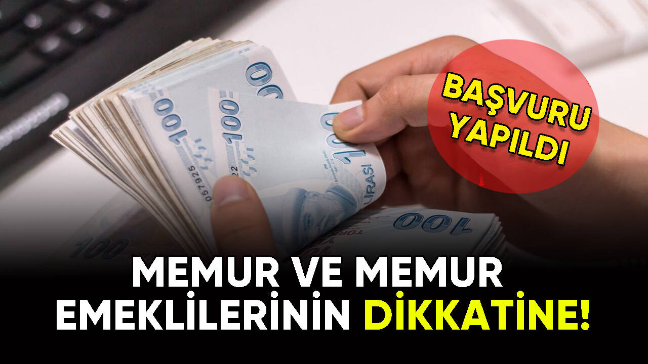 Memur ve Memur Emeklilerinin Dikkatine : Başvuru Yapıldı