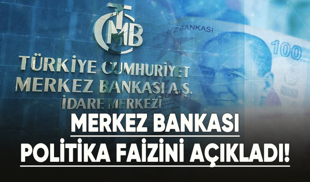 Merkez Bankası politika faizini açıkladı!