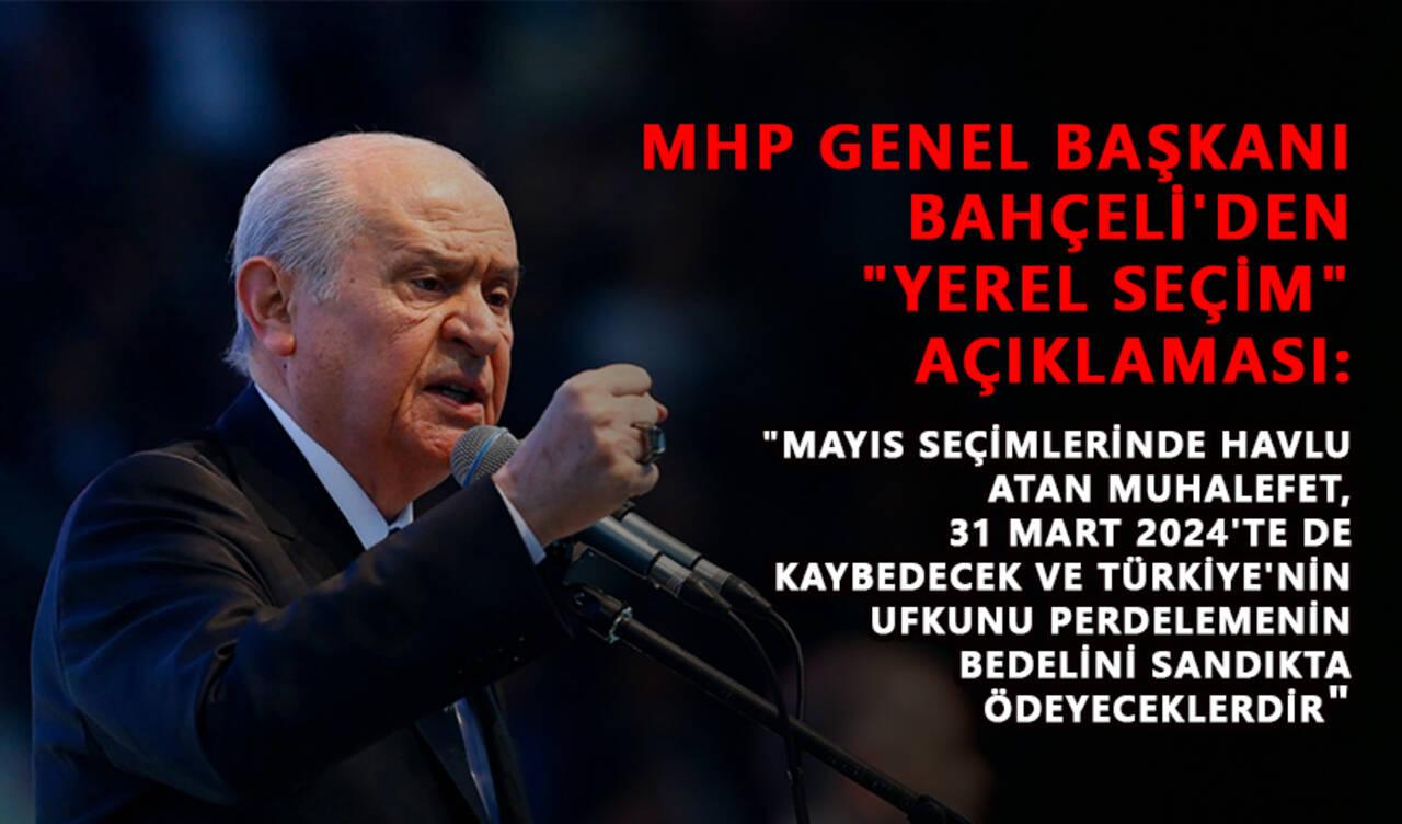 MHP Genel Başkanı Bahçeli'den "yerel seçim" açıklaması: