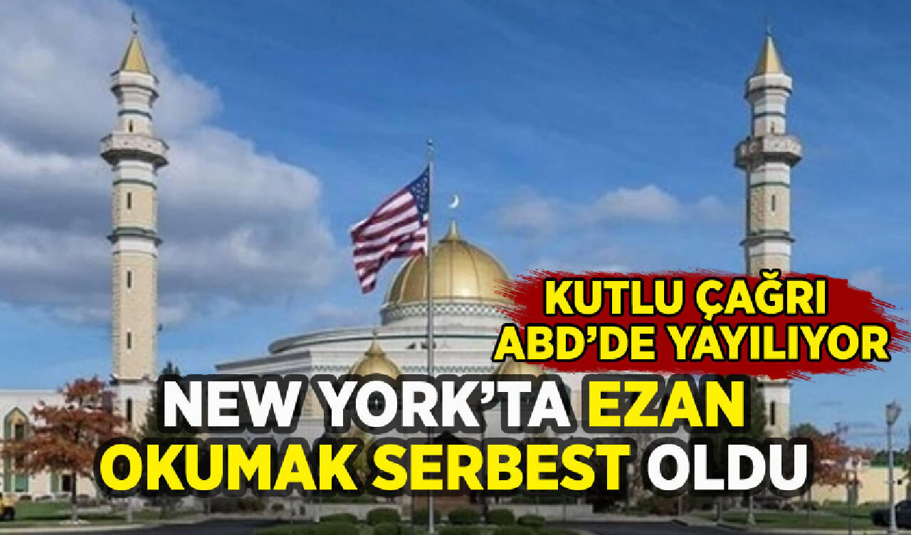 ABD'de ezan yayılıyor: Kutlu çağrı New York camilerinden yükselecek