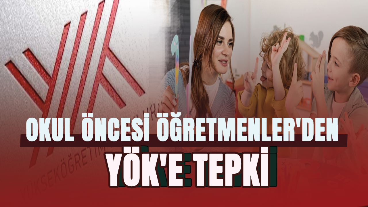 Okul Öncesi Öğretmenler'den YÖK'e tepki