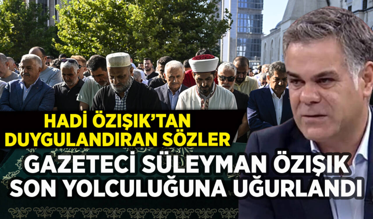 Süleyman Özışık son yolculuğuna uğurlandı