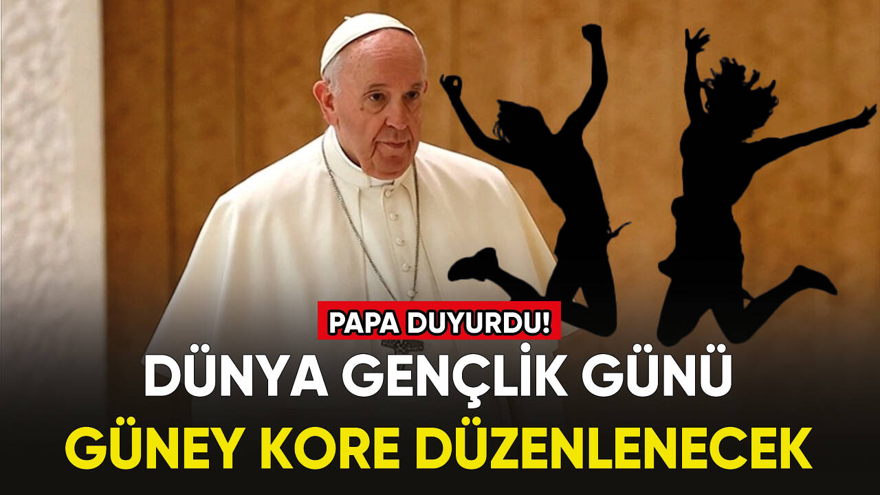 Papa, Dünya Gençlik Günü'nün Güney Kore'de düzenleneceğini söyledi