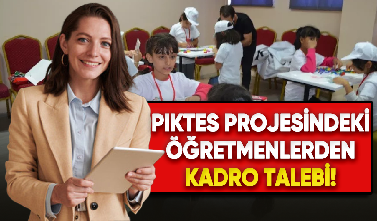 PIKTES Projesindeki Öğretmenlerden Kadro Talebi!