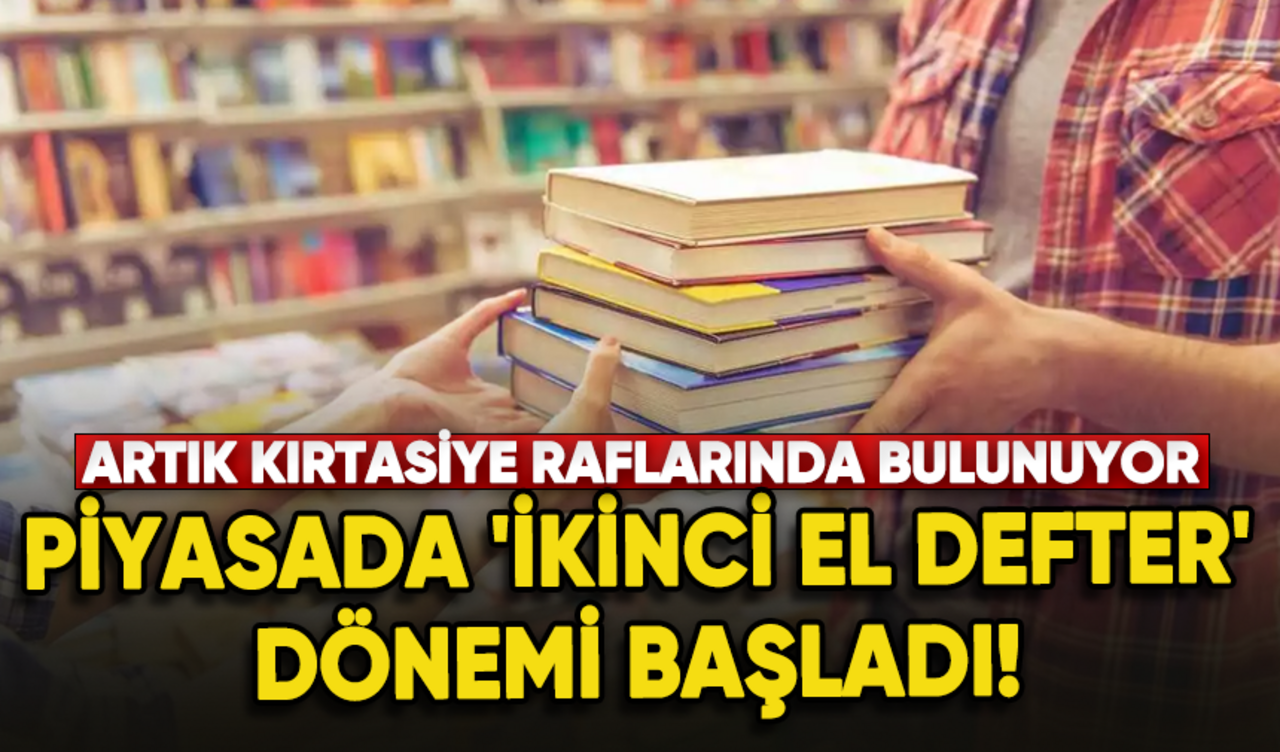 Piyasada 'ikinci el defter' dönemi başladı!