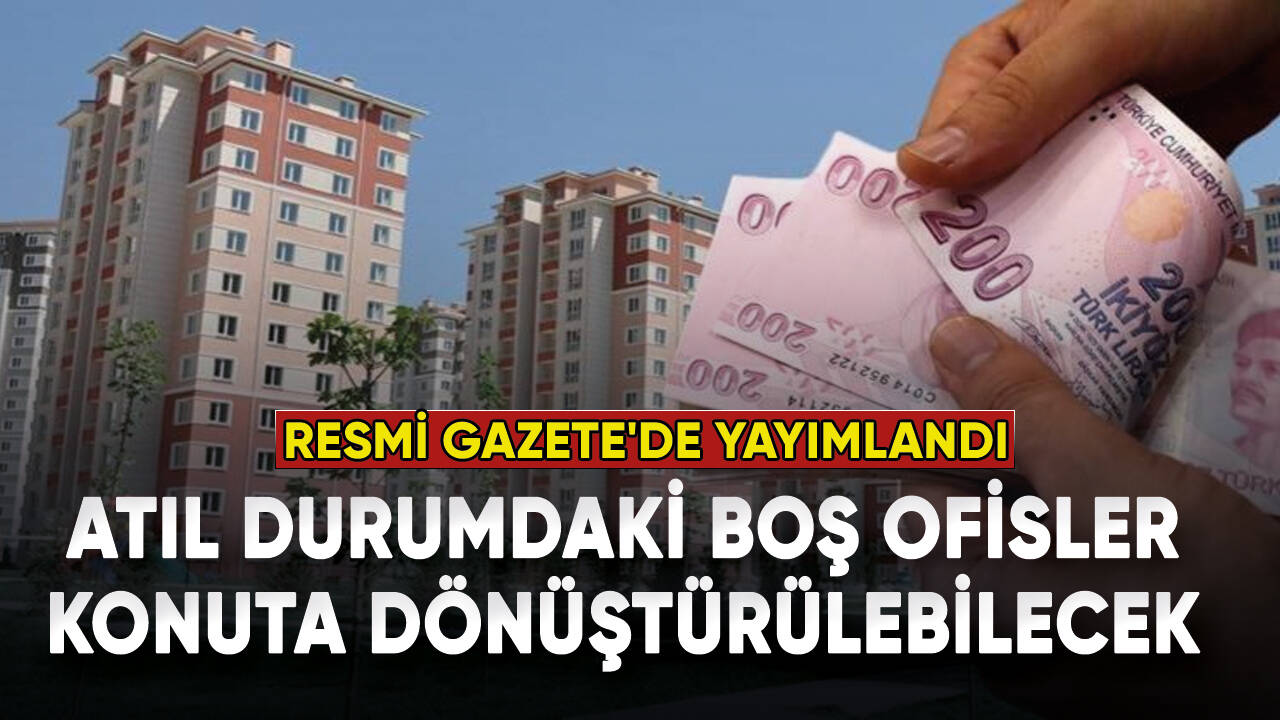 Resmi Gazete'de yayımlandı: Atıl durumdaki boş ofisler, konuta dönüştürülebilecek