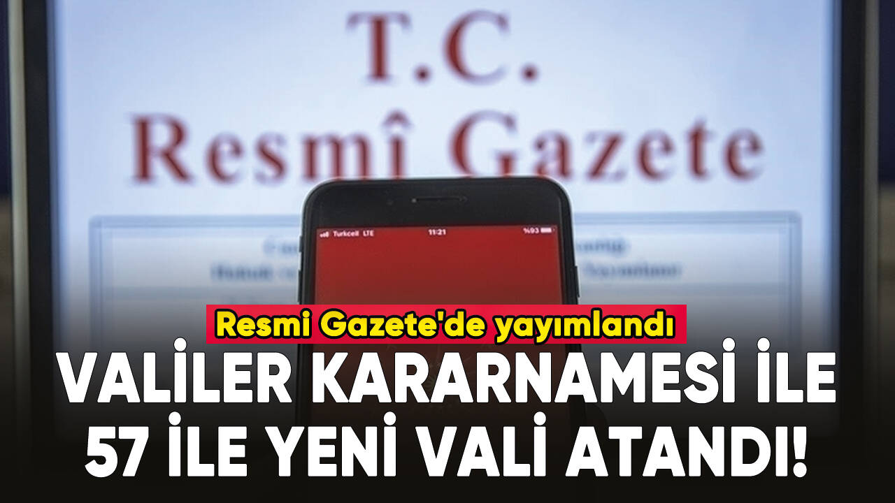 Resmi Gazete'de yayımlandı: Valiler Kararnamesi ile 57 ile yeni vali atandı!